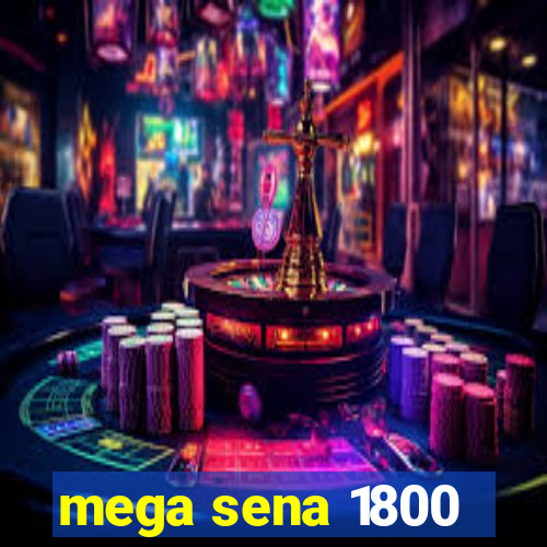 mega sena 1800